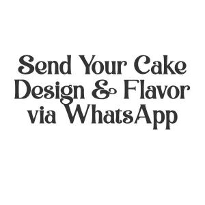 Share your favorite cake design and flavor with us on WhatsApp.