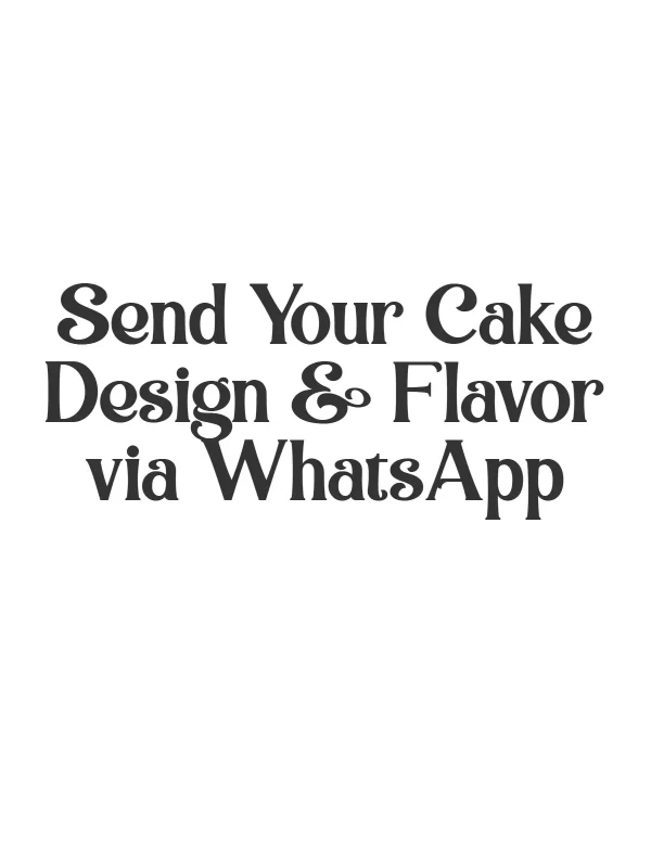Share your favorite cake design and flavor with us on WhatsApp.